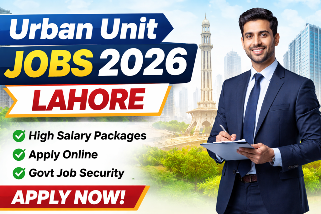 Urban Unit Jobs 2026 Lahore – Secure Your Future with High-Paying Government Careers